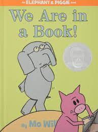 Elephant & Piggie: We are in a Book! by Mo Willems